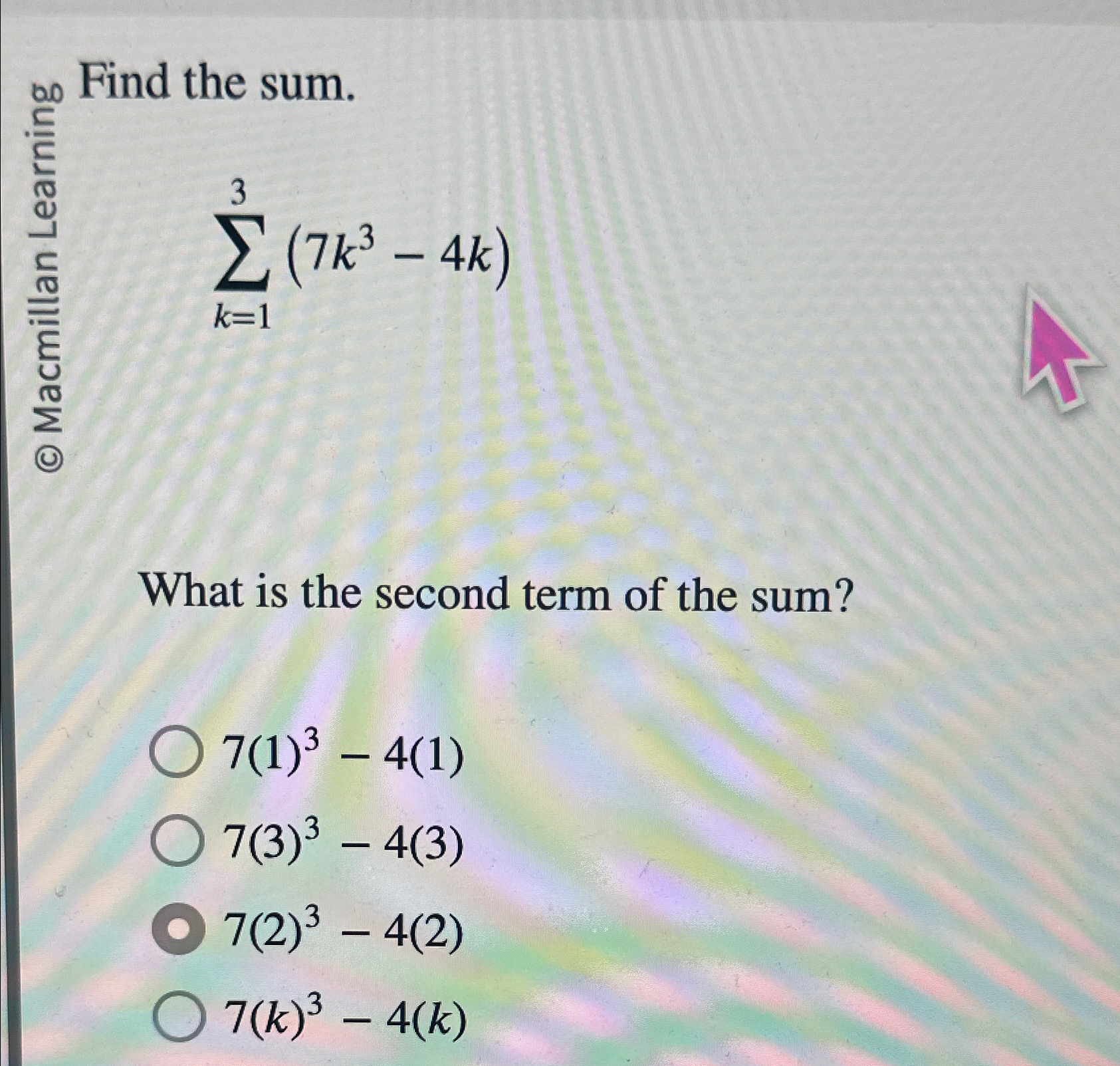 Solved of Find the sum.∑k=13(7k3-4k)What is the second term | Chegg.com