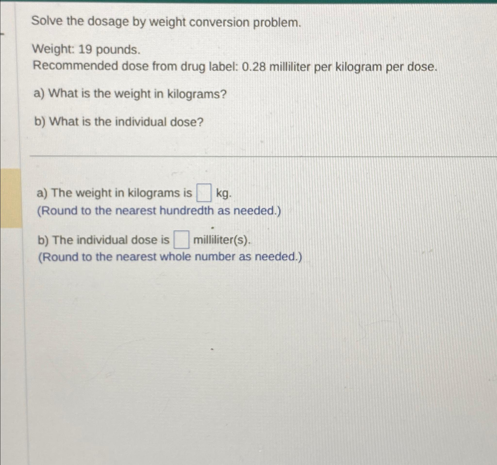 Solved Solve the dosage by weight conversion problem.Weight