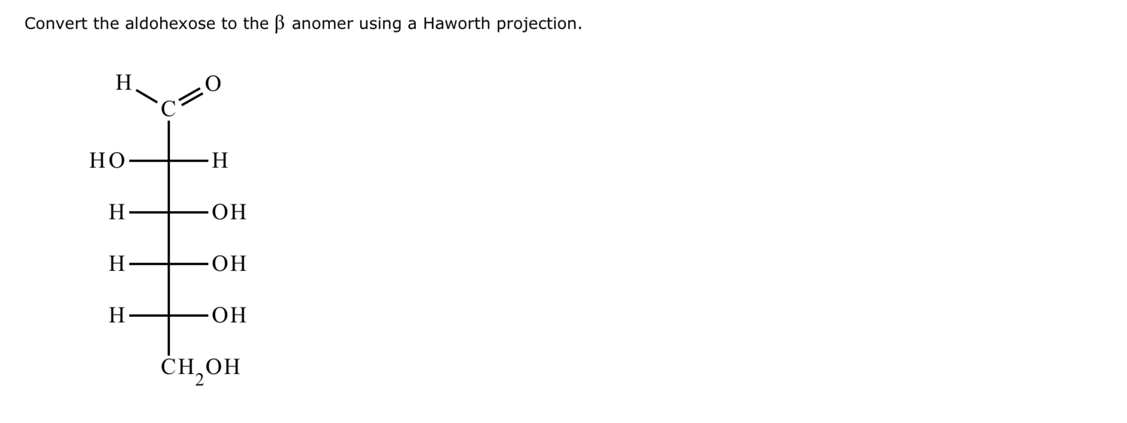 Solved Convert the aldohexose to the β ﻿anomer using a | Chegg.com