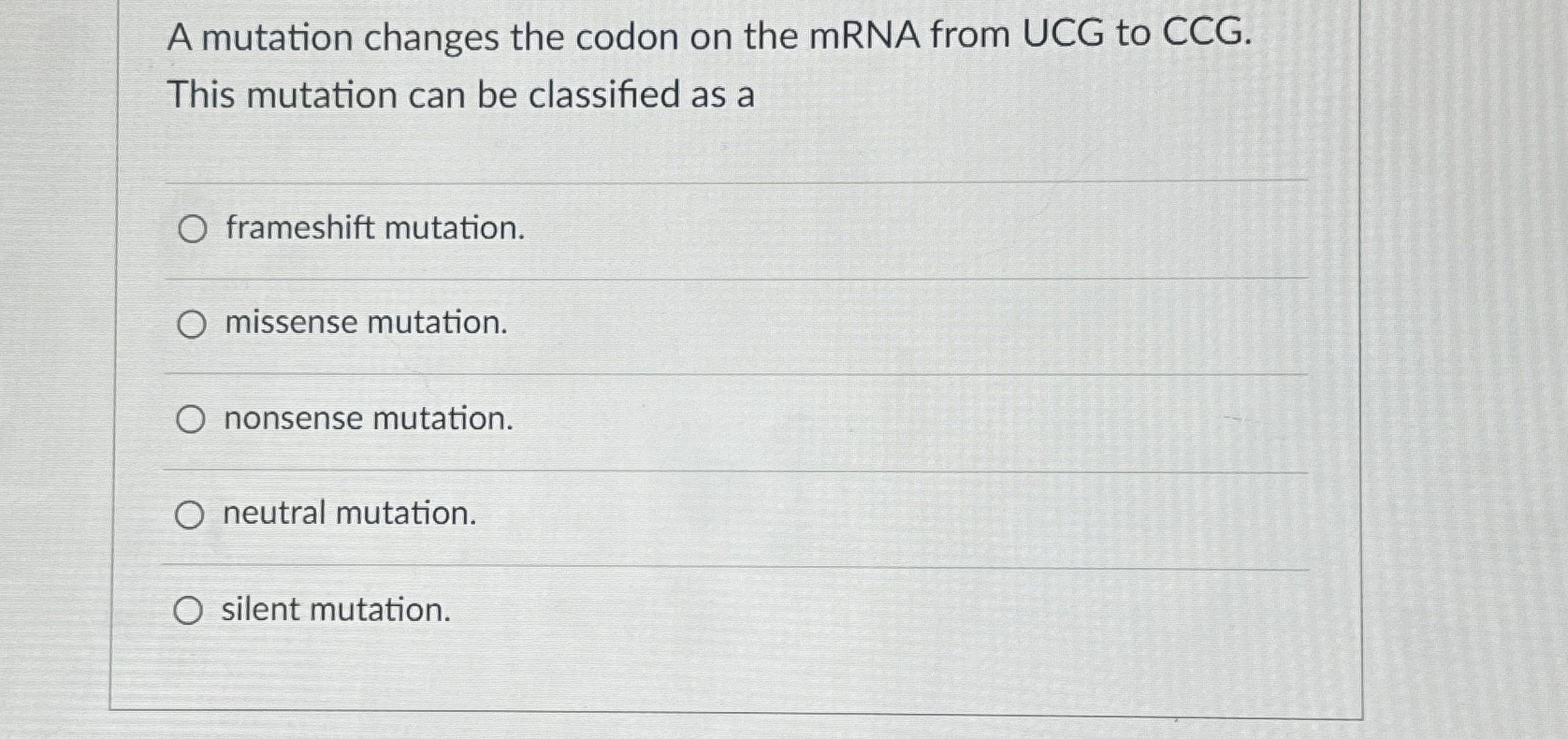 Solved A mutation changes the codon on the mRNA from UCG to | Chegg.com