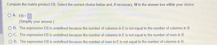 Solved E=[−64]A+3B,4C−3E,D3,EB Conpute the matrix sum A+38 | Chegg.com