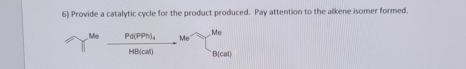 Solved Provide a catalytic cycle for the product produced. | Chegg.com