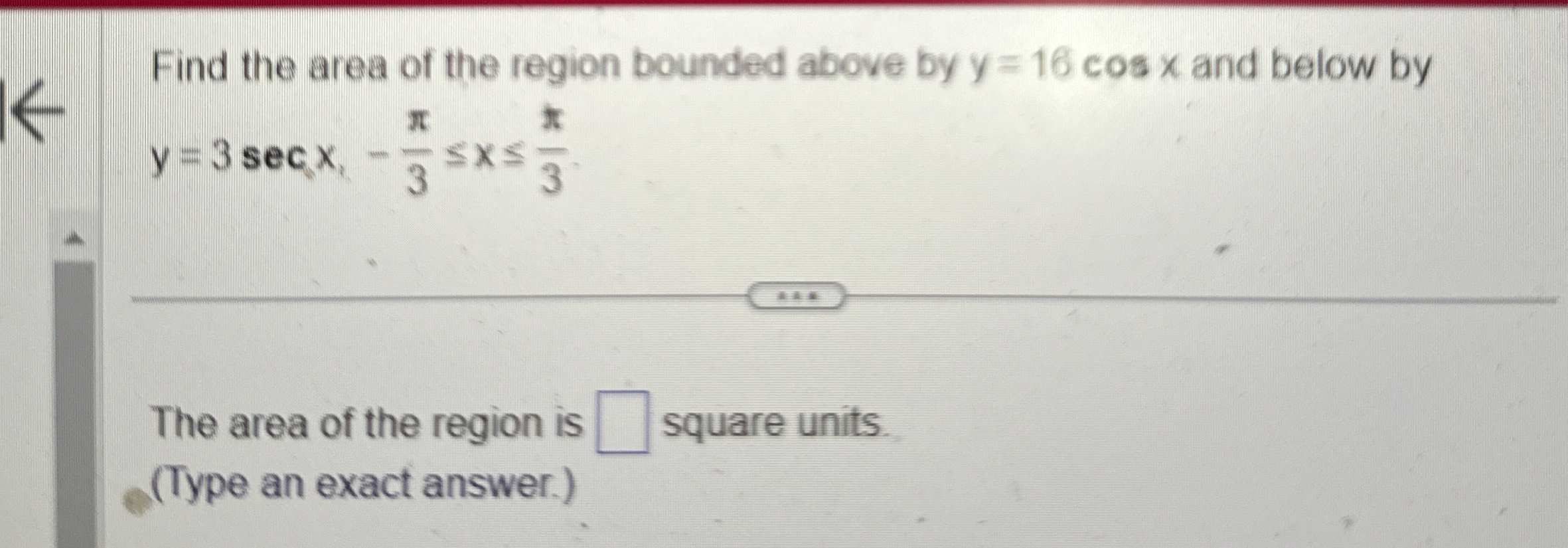 Solved Find the area of the region bounded above by y=16cosx | Chegg.com