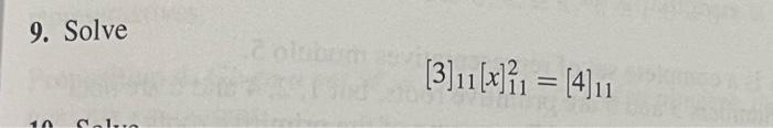 Solved 9. Solve [3]11[x]112=[4]11 | Chegg.com