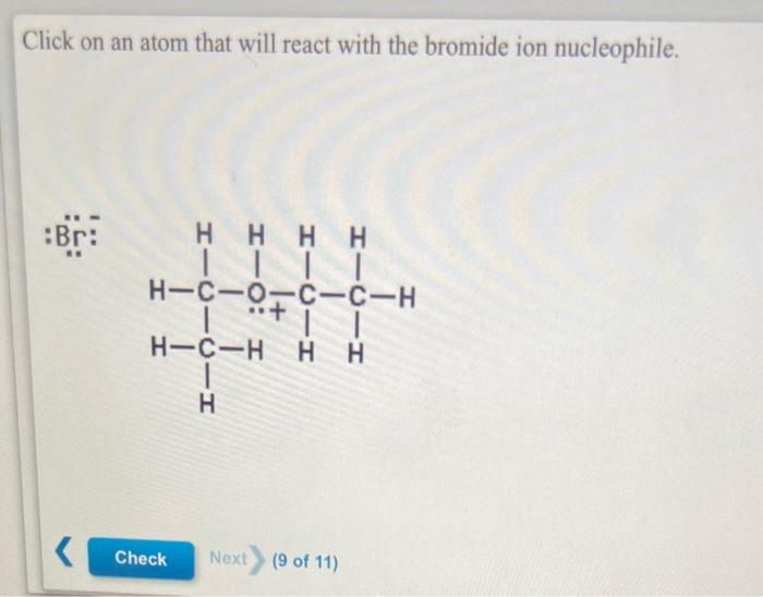 Solved Click on an atom that will react with the bromide ion