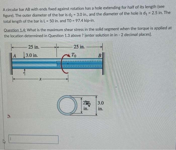 A circular bar \( A B \) with ends fixed against rotation has a hole extending for half of its length (see figure). The outer