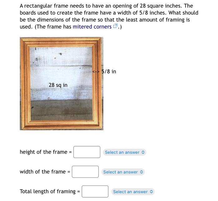 Solved A rectangular frame needs to have an opening of 28 | Chegg.com
