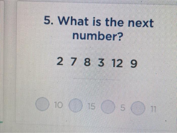 solved-5-what-is-the-next-number-2-7-8-3-12-9-10-15-51-chegg
