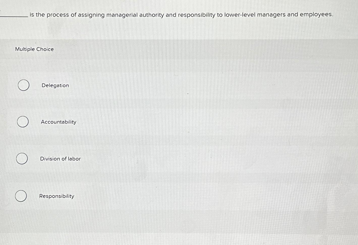 Solved is the process of assigning managerial authority and | Chegg.com