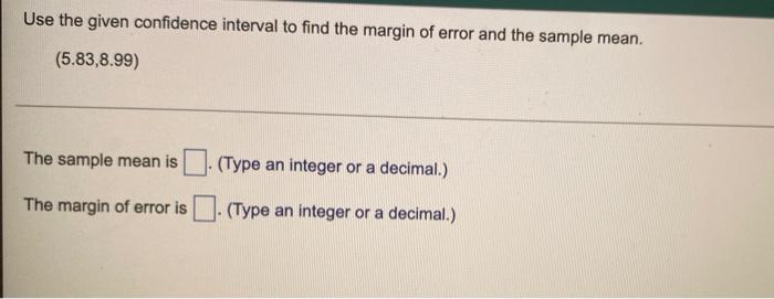 Solved Use the given confidence interval to find the margin | Chegg.com