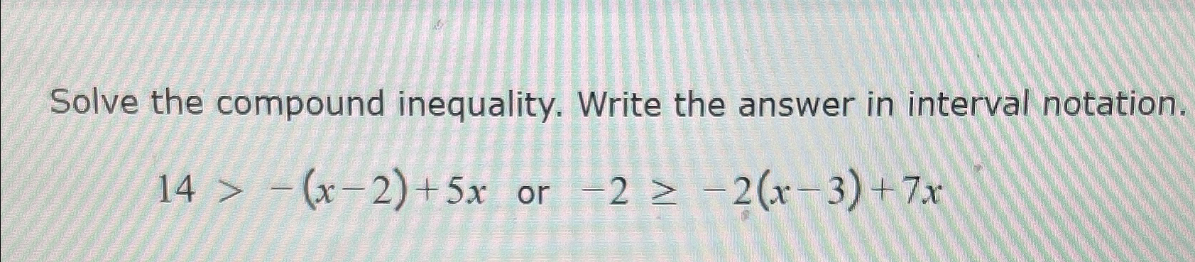 Solved Solve the compound inequality. Write the answer in | Chegg.com