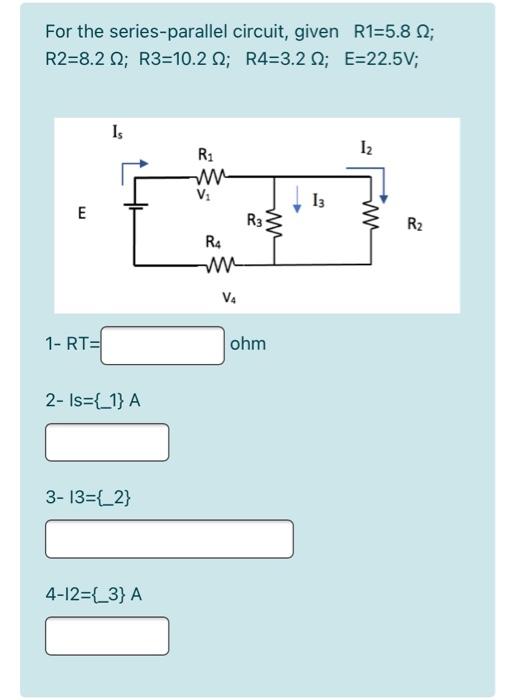 Solved For the series-parallel circuit, given R1=5.8 ; | Chegg.com