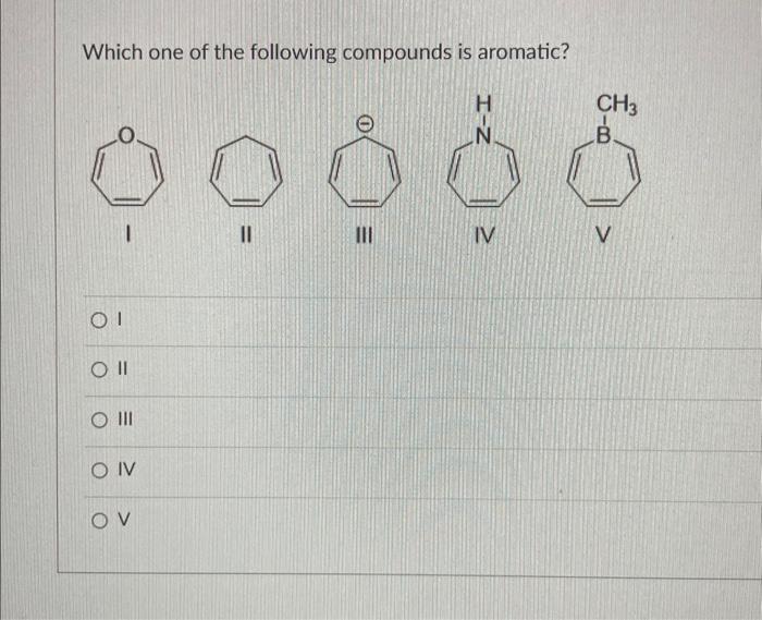 Solved Which One Of The Following Compounds Is Aromatic? CH3 | Chegg.com