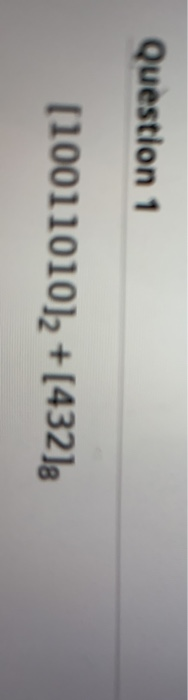 Solved Question 1 [10011010)2 +[4321 Question 3 Choose a | Chegg.com