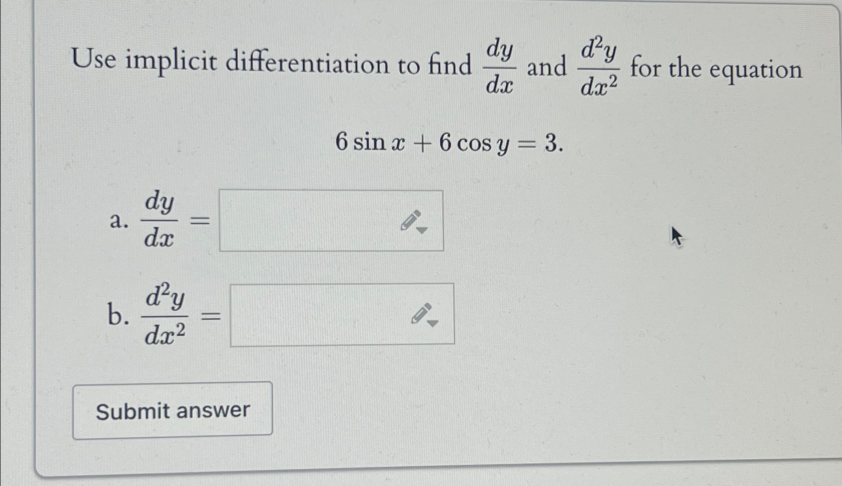 Solved Use Implicit Differentiation To Find Dydx ﻿and D2ydx2