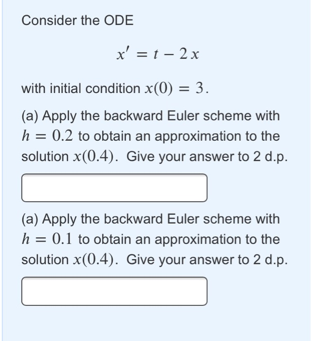 Solved Consider the ODE x' = t – 2 x with initial condition | Chegg.com