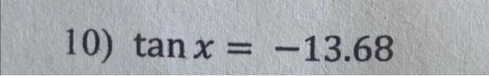 Solved 12) 9+5sinx=127cosx=3tanx=−13.68 | Chegg.com