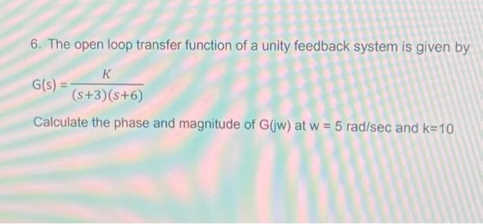 [solved] 6 The Open Loop Transfer Function Of A Unity Fee