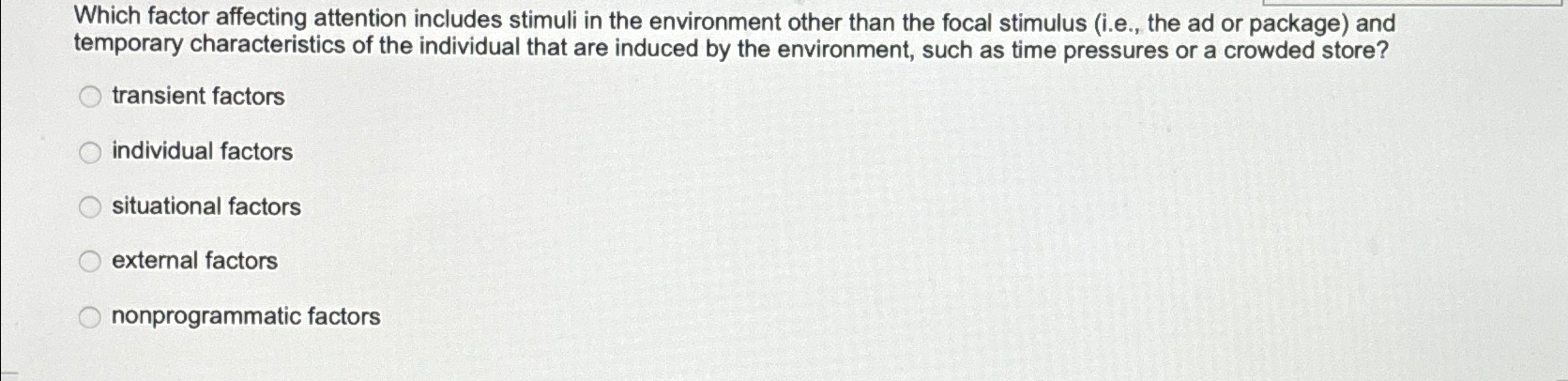 Solved Which factor affecting attention includes stimuli in | Chegg.com