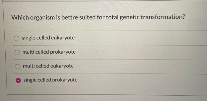 Solved Which Organism Is Bettre Suited For Total Genetic Chegg Com