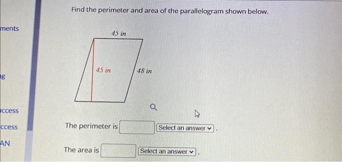 Find the perimeter and area of the parallelogram shown below.
The perimeter is
The area is