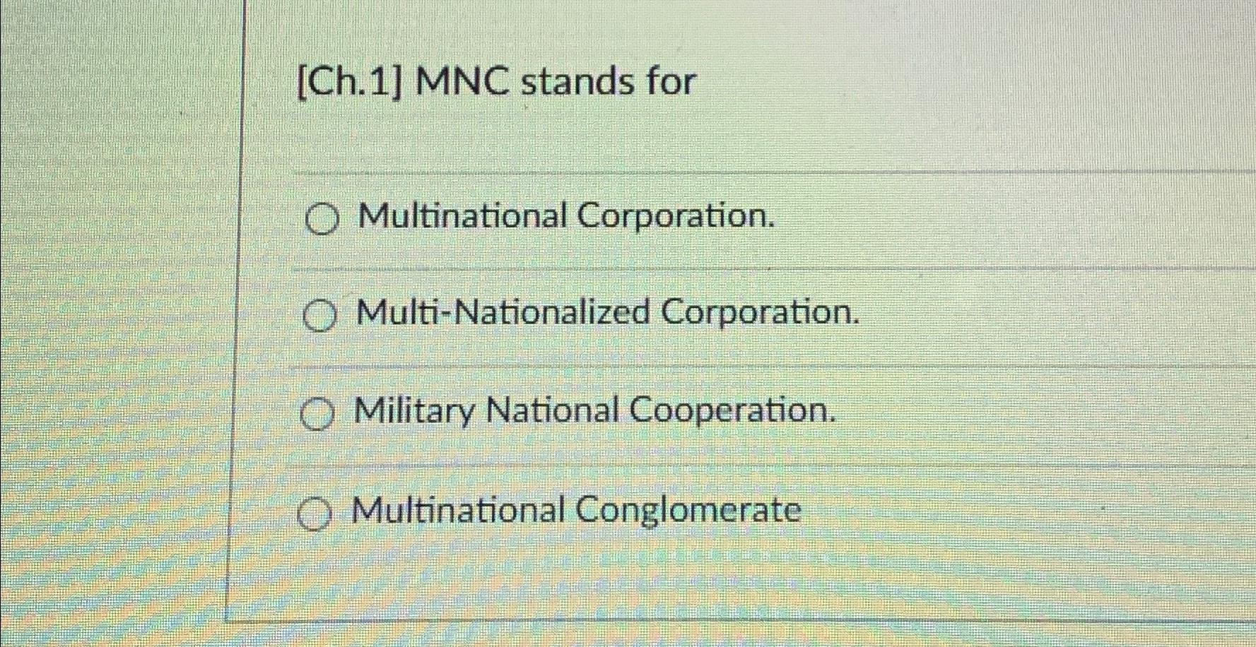 Solved [Ch.1] ﻿MNC stands forMultinational