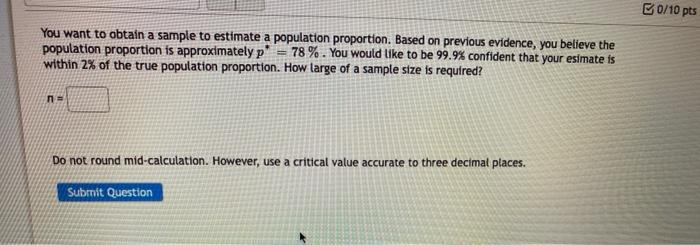 Solved B0/10 pts You want to obtain a sample to estimate a | Chegg.com