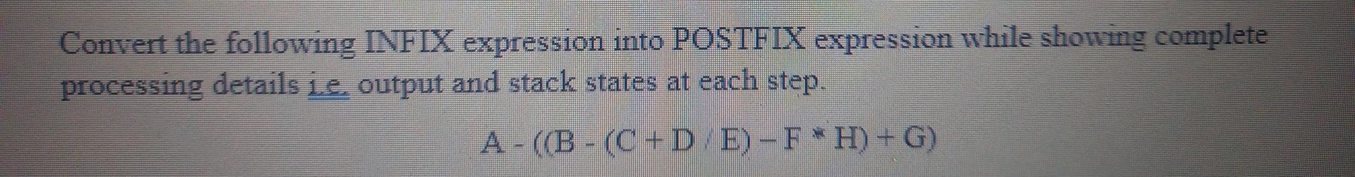 Solved Convert The Following INFIX Expression Into POSTFIX | Chegg.com