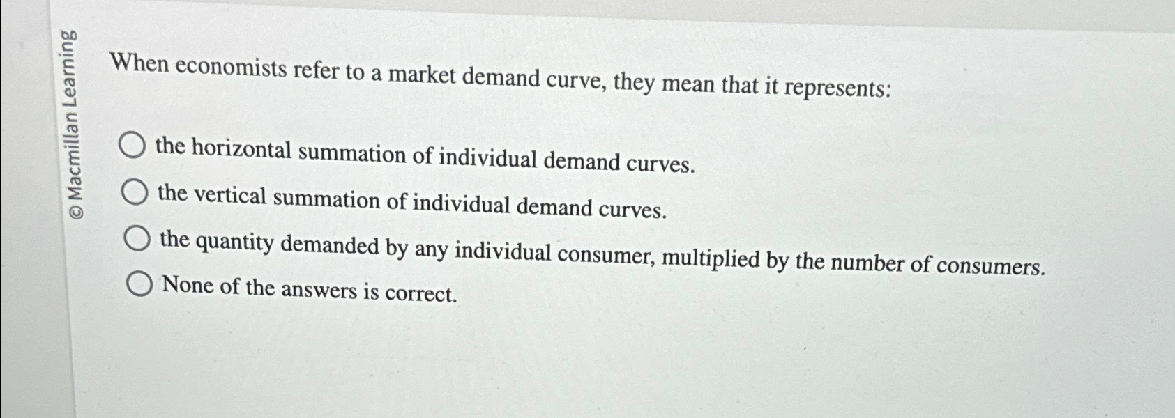Solved When economists refer to a market demand curve, they | Chegg.com