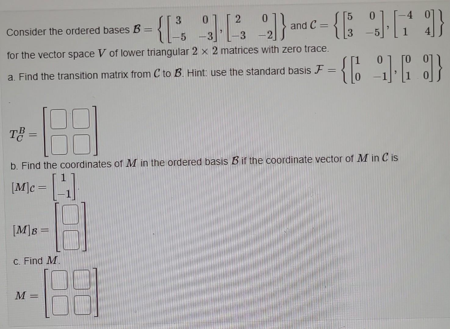 Solved Consider The Ordered Bases B={[3−50−3],[2−30−2]} And | Chegg.com