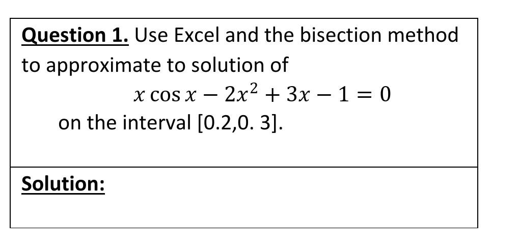Solved Question 1. Use Excel and the bisection method to | Chegg.com