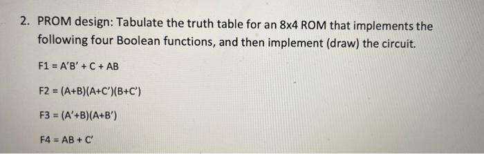 Solved 2. PROM design: Tabulate the truth table for an 8x4 | Chegg.com