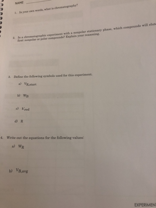 Solved NAME 1. In your own words, what is chromatography? 2.