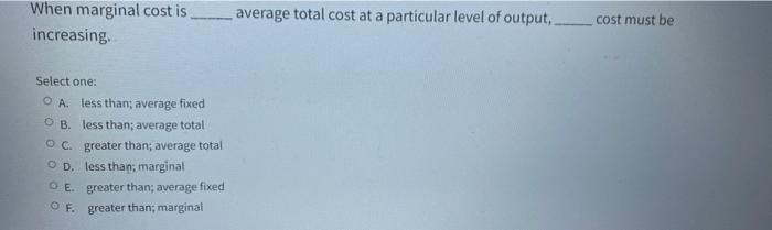 Solved When marginal cost is increasing. average total cost | Chegg.com