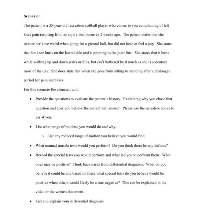 Scenario: The patient is a 35-year-old recreation softball player who comes to you complaining of left knee pain resulting fr