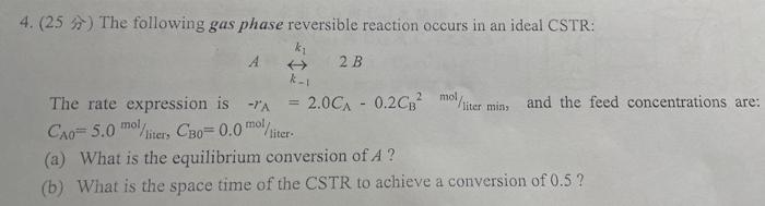 Solved 4. (25 5) The following gas phase reversible reaction | Chegg.com