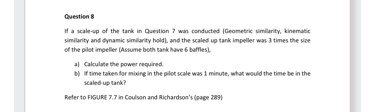 Solved Question 8If a scale-up of the tank in Question 7 | Chegg.com