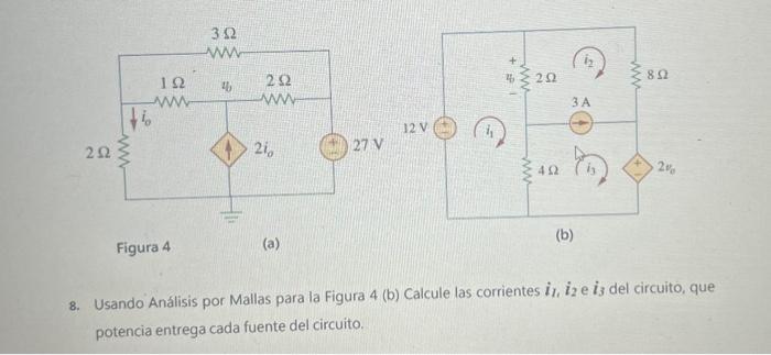 Figura 4 (a) 8. Usando Análisis por Mallas para la Figura 4 (b) Calcule las corrientes \( i_{1} i_{2} \) e \( i_{3} \) del ci