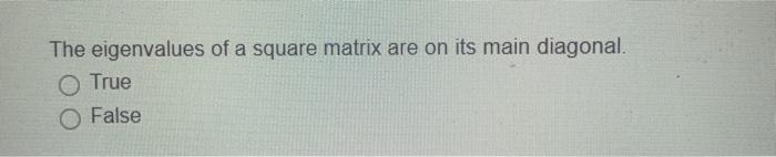 Solved The eigenvalues of a square matrix are on its main | Chegg.com