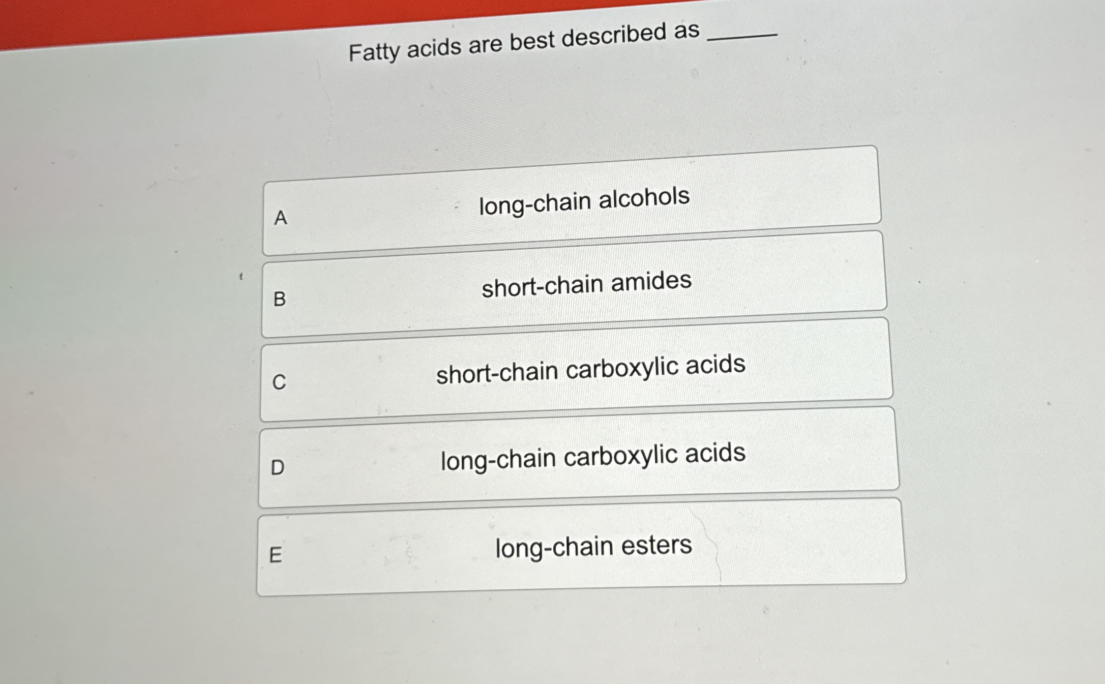Solved Fatty acids are best described as A long-chain | Chegg.com