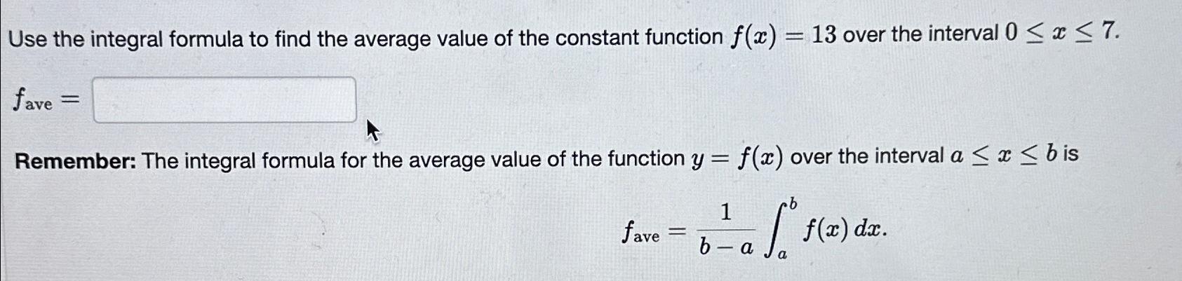 Solved Use the integral formula to find the average value of | Chegg.com