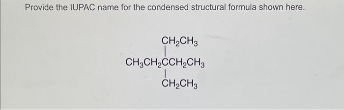 Solved Provide the IUPAC name for the condensed structural | Chegg.com