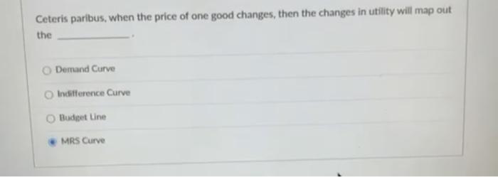 Solved Ceteris paribus, when the price of one good changes, | Chegg.com