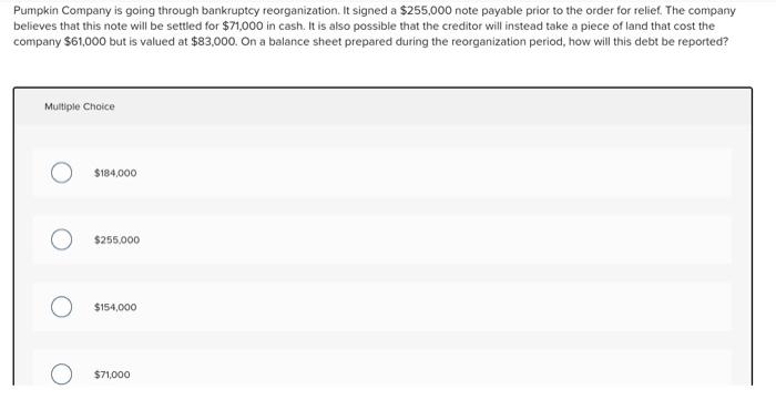 Solved Pumpkin Company Is Going Through Bankruptcy Chegg Com