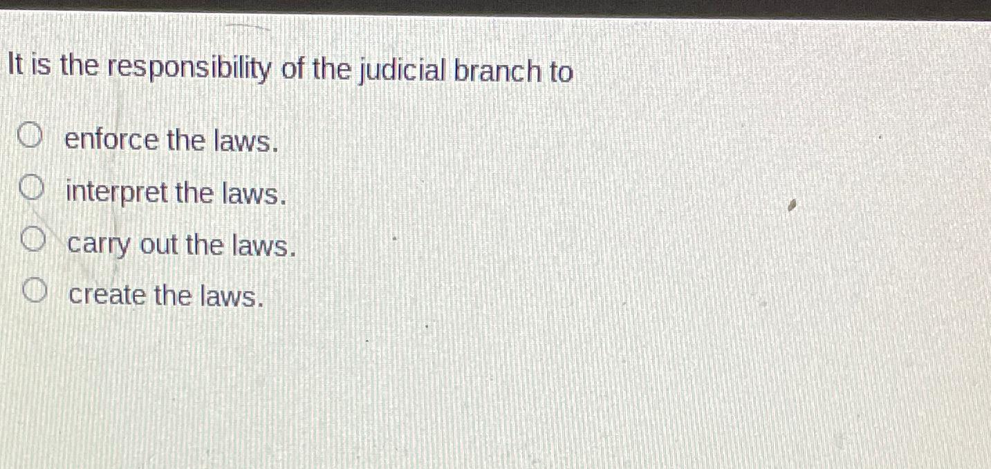 Main responsibility of 2024 the judicial branch