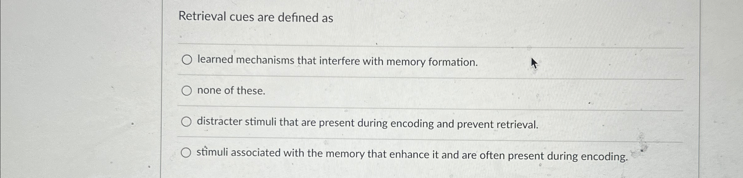 Solved Retrieval cues are defined aslearned mechanisms that | Chegg.com