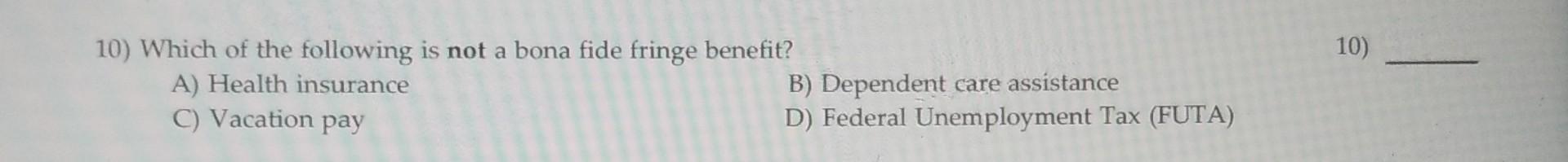 Solved 10) 10) Which of the following is not a bona fide | Chegg.com