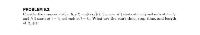 Solved PROBLEM 6.2: Consider the cross-correlation Rf(t) = | Chegg.com