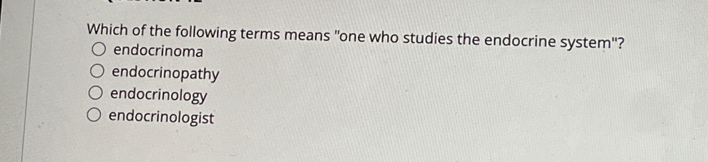 Solved Which of the following terms means "one who studies