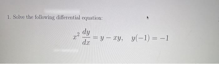 Solved 1. Solve the following differential equation: 22 dy | Chegg.com